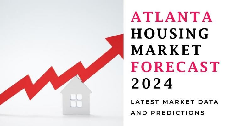 Atlanta Housing Market 2024: Key Trends, Forecasts & Opportunities Ahead